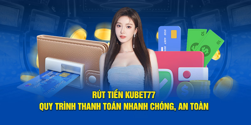 Rút Tiền Kubet77