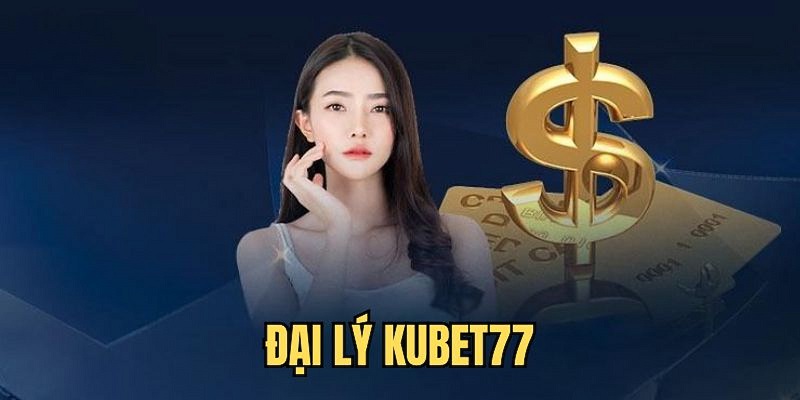 Đại Lý Kubet77