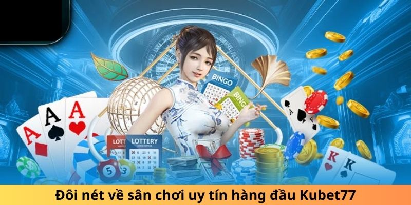 Lợi ích khi sử dụng mục hướng dẫn Kubet77