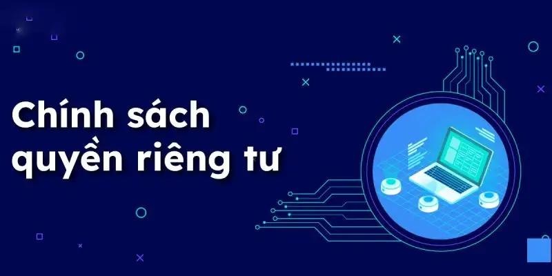 Những quy định nổi bật về quyền riêng tư Kubet77